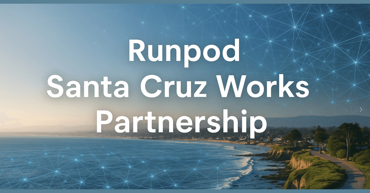 Santa Cruz Works and Runpod Forge Partnership to Accelerate AI Startup Growth