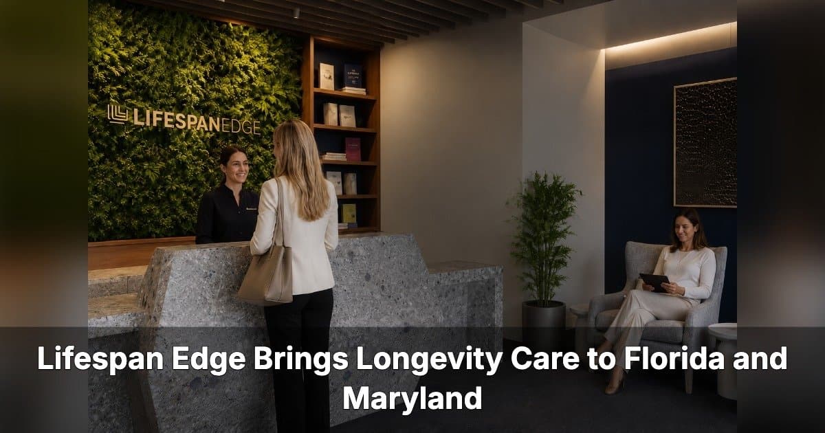 Lifespan Edge Expands Longevity Care to Florida and Maryland, Plans Scottsdale Location