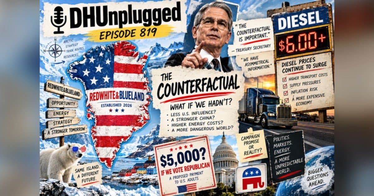 Bessent's 'Counterfactual' Defense Under Fire in DH Unplugged Episode 819