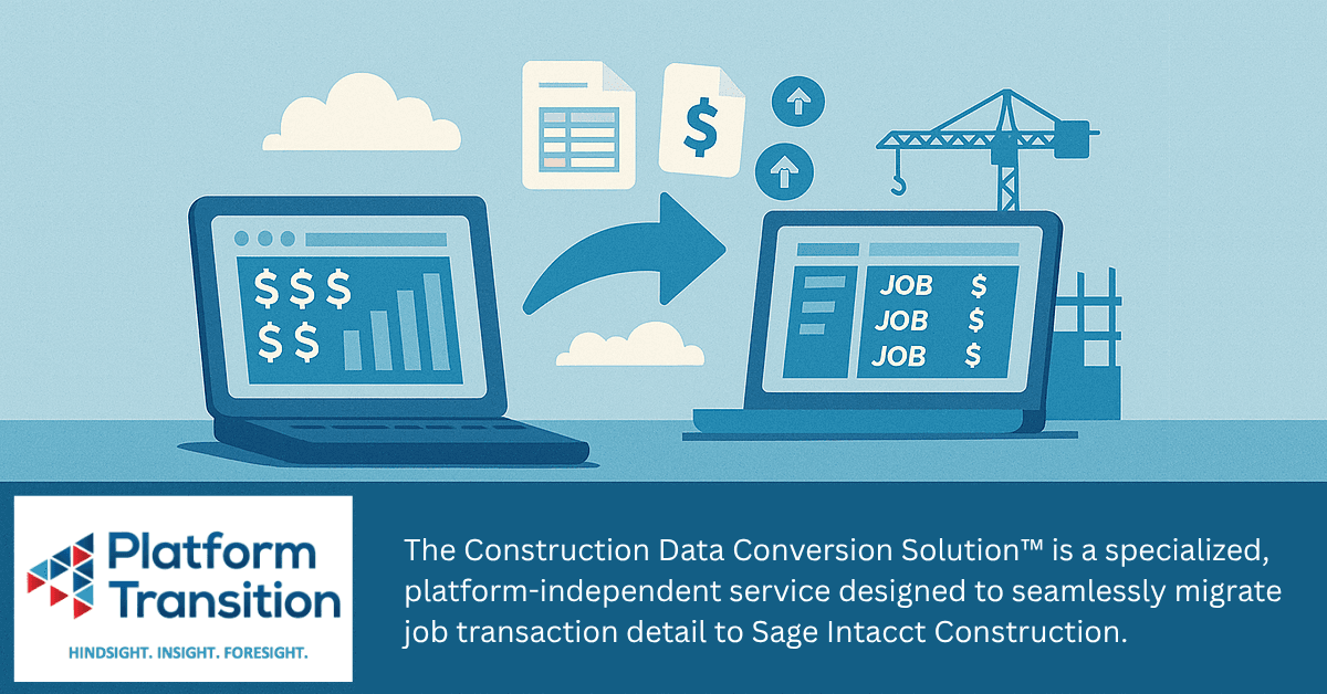 Platform Transition Introduces The Construction Data Conversion Solution™ for Effortless Sage Intacct® Construction Migration