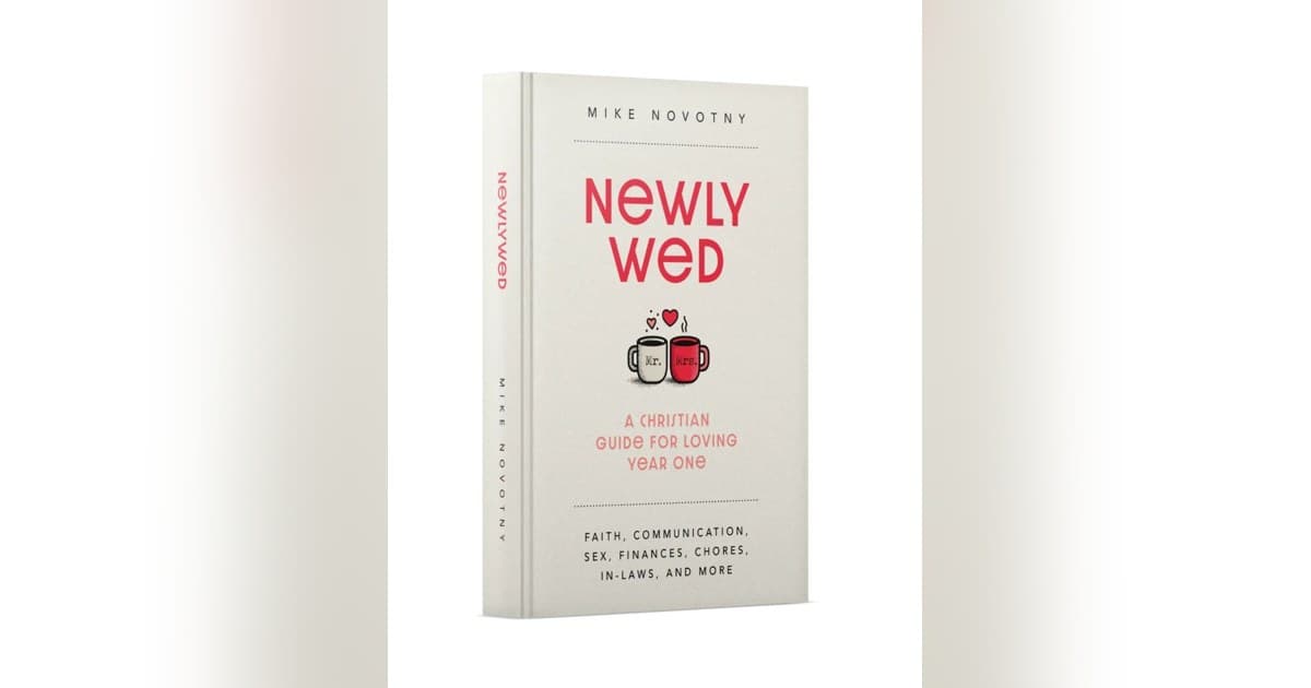Pastor Mike Novotny's New Book 'Newlywed' Offers Christian Guidance for First Year of Marriage