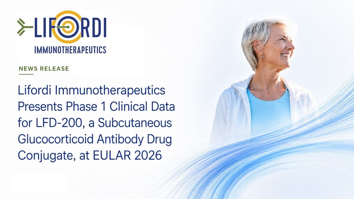 Lifordi Immunotherapeutics Reports Positive Phase 1 Data for LFD-200, a Subcutaneous Glucocorticoid ADC, at EULAR 2026