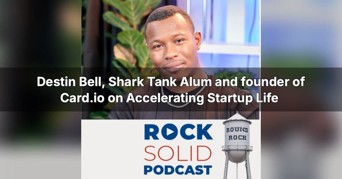From Homeless to Shark Tank: Destin Bell Shares Startup Lessons on Rock Solid Podcast