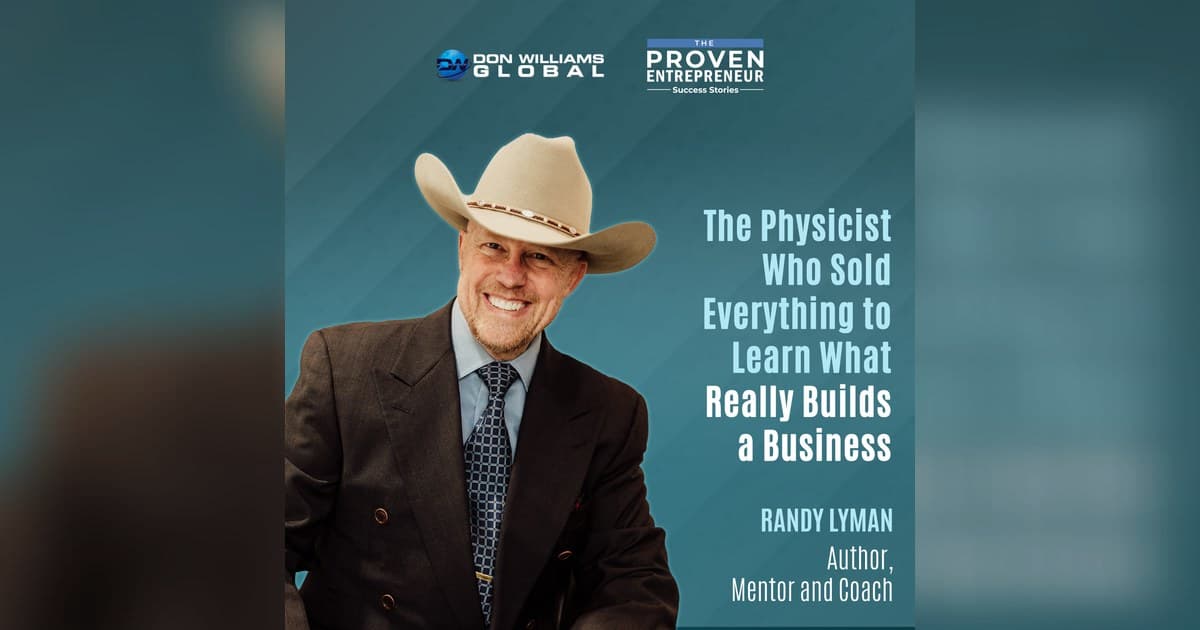 Physicist Randy Lyman on Why Emotional Mastery, Not Strategy, Built His 8-Figure Exits